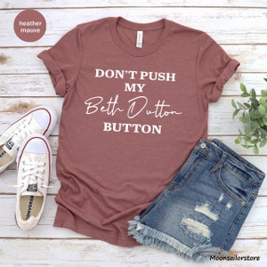 Don't Push My Beth Dutton Unisex T-shirt, Beth Dutton Tee, Beth Dutton Tee, Dutton Ranch Tee, Beth Dutton Shirt image 5