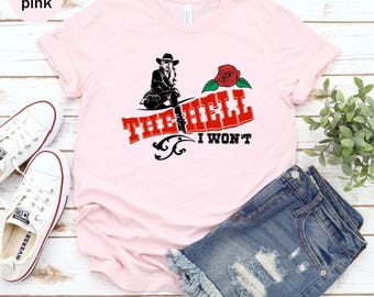 The Hell I Won't Unisex T-shirt, Country Girl Shirt, Western Retro Vintage, Western Cowgirl Tee, Country Music Shirt, Vintage Cowgirl Tee