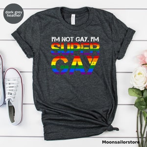 I&#39;m Not Gay I&#39;m Super Gay Unisex T-shirt, Pride Month Gift, LGBT Shirt, Gay Tee, Bisexual Shirt, Gay Boyfriend Gift