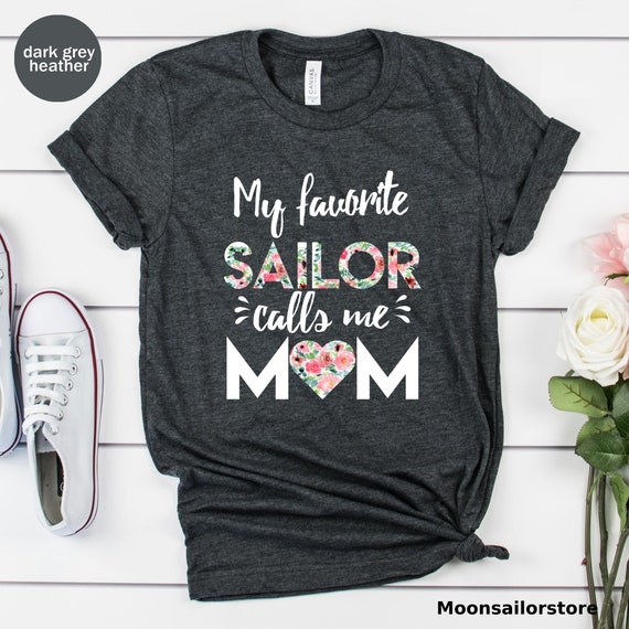 My Favorite Sailor Calls Me Mom Unisex T-shirt, Navy Mom Tee Shirt, Proud Mom Gift, Military Mom T-Shirt, Mother's Day Shirt