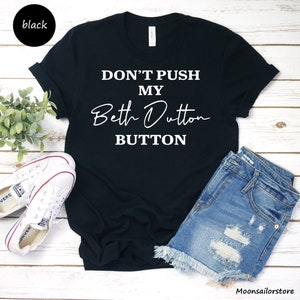 Don't Push My Beth Dutton Unisex T-shirt, Beth Dutton Tee, Beth Dutton Tee, Dutton Ranch Tee, Beth Dutton Shirt image 3
