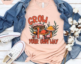 Mushroom Grow Your Own Way Unisex T-shirt, Organic Shirt, Mushroom Shirt, Hippie Tee, Mushroom Lover Gift, Vintage Mushroom