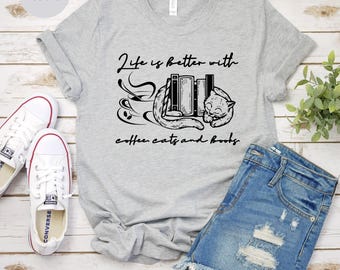 Life Is Better With Coffee Cats And Books Unisex T-shirt, Cat Shirt, Archery Lover Tee, Coffee Cats Shirt, Books Shirt, Cat Lover Tee