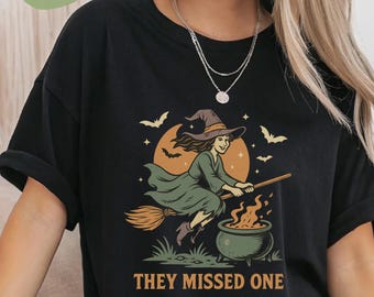 They Missed One Shirt, Halloween Witch Shirt, Funny Halloween Shirt, Witch Shirt, Spooky Season Shirt, Witchy Vibes Shirt, Funny Witch Shirt