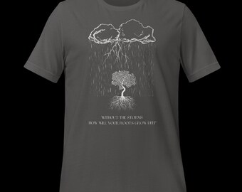 Storms Grow Roots T-Shirt