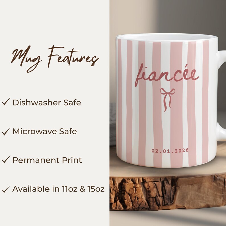 Personalized fiancée mug features: dishwasher safe, microwave safe, permanent print