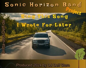 Sing_This_Song_I_Wrote_For_Later - Sonic Horizon-BandProject - by DJ Delf Stern - MP3