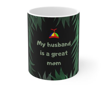 Ceramic Coffee Cup Mothers Day / Fathers Day, 11oz, 15oz - Mother's Day Mug / Father's Day Mug "My husband is a great mom" by SternMusikArt