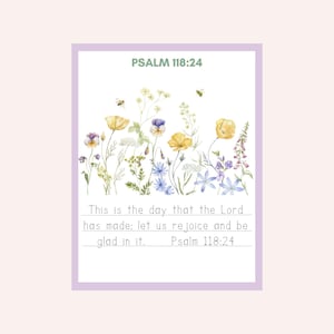 May include: A floral print art print with the text "PSALM 118:24" at the top. The print features watercolor flowers in yellow, purple, and blue, with the scripture "This is the day that the Lord has made; let us rejoice and be glad in it."