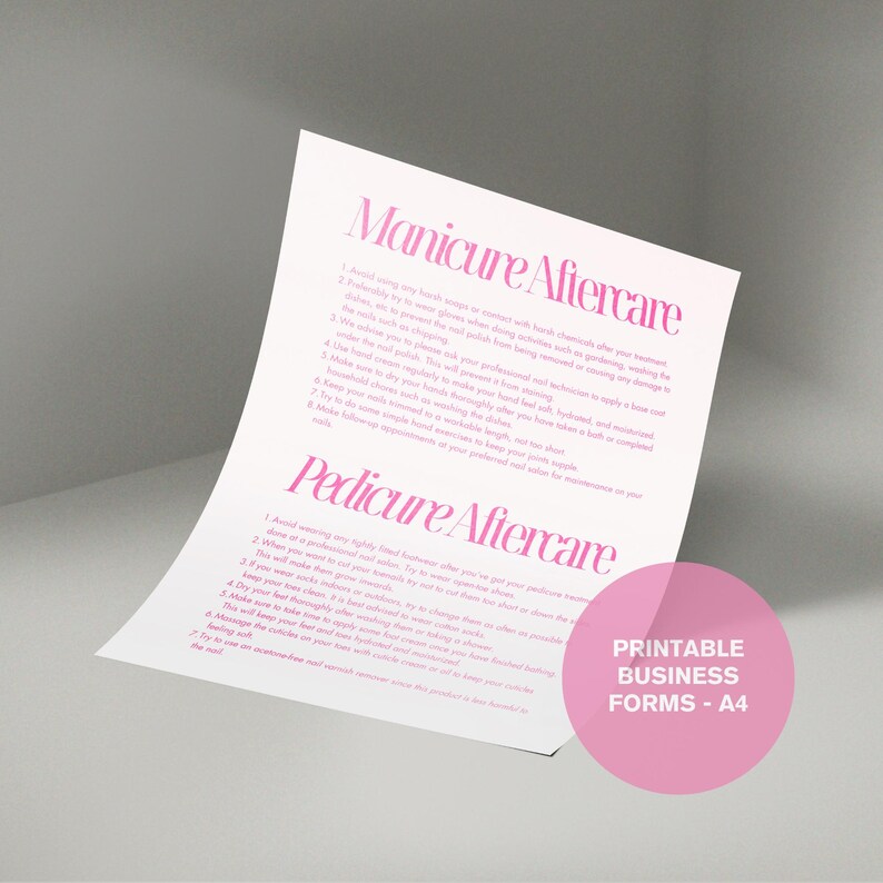 May include: A white A4 paper with pink text detailing manicure and pedicure aftercare instructions. A pink circle with the text "PRINTABLE BUSINESS FORMS - A4" is in the lower right corner.
