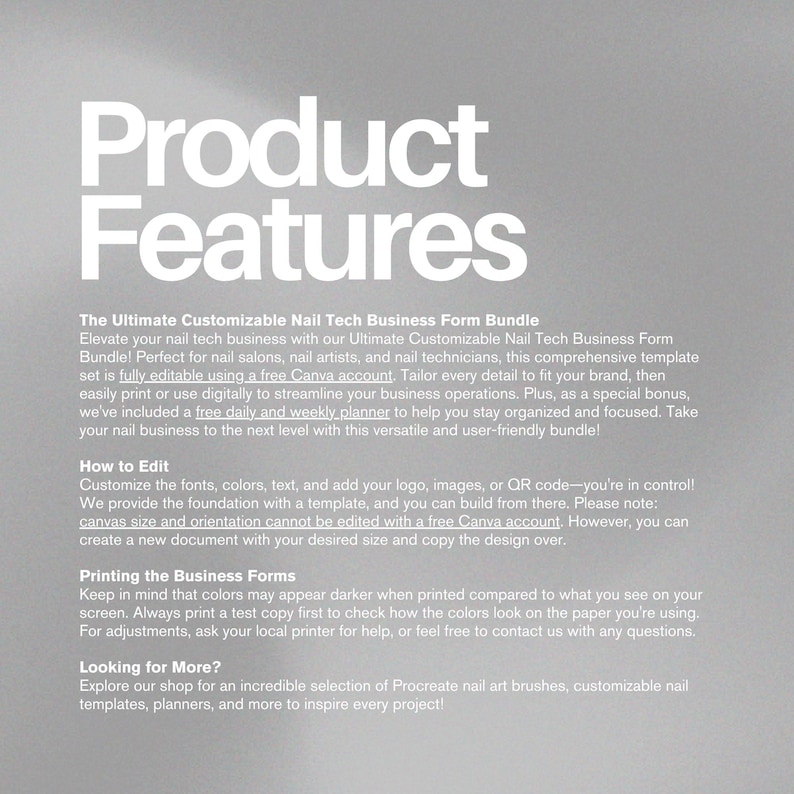 May include: Image features the text "Product Features" in large, white font. Below, the text describes a customizable nail tech business form bundle, including editing instructions and printing tips. The bundle is designed for nail salons and artists.