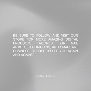 May include: A gradient gray background with white text. The text reads: "BE SURE TO FOLLOW AND VISIT OUR STORE FOR MORE AMAZING DIGITAL PRODUCTS TAILORED FOR NAIL ARTISTS, TECHNICIANS, AND SMALL ART BUSINESSES! HOPE TO SEE YOU AGAIN AND AGAIN".