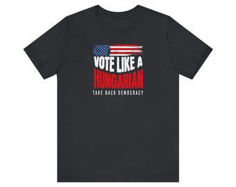 Vota come una maglietta ungherese / Bandiera americana, riprendiamoci la democrazia