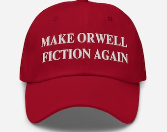Make Orwell Fiction Again Embroidered Hat, Red MAGA Dad Cap US Election Winner