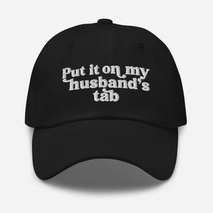 Put it on my Husband&#39;s Tab Embroidered Classic Hat, My Husband&#39;s Tab Embroidery Women&#39;s Adjustable Cap Funny Gift for Bride Woman&#39;s Husband