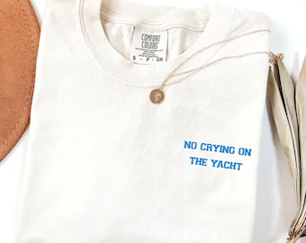 T-shirt brodé « On ne pleure pas sur le bateau », chemise de luxe Boat Comfort Colors®, t-shirt tendance virale en coton, chemise tendance pour une fête sur un yacht