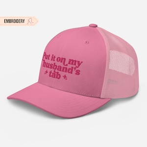 Put It On My Husband&#39;s Tab Embroidered Hat, My Husband&#39;s Tab Pink Embroidery Trucker Cap Funny Gift for Bride Woman&#39;s Trucker Husband