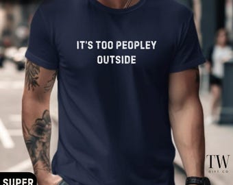 Funny men's t-shirt, Cool mens shirt, Husband gift, boyfriend gift, sarcastic tee, Funny gift for dad, Introvert gifts, Trendy shirt for him