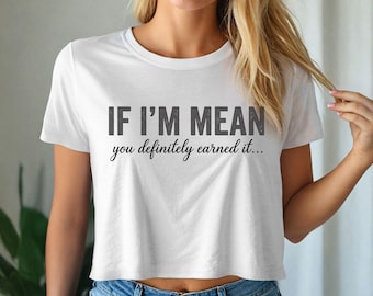 If I'm Mean Crop Top - Sarcastic Quote Tee