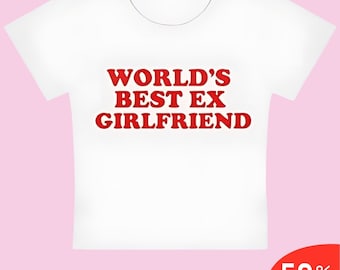 World's Best Ex Girlfriend Crop Top Y2k Clothing Y2k Baby Tee Trendy Y2k Crop Top Y2k Slogan Tee Funny Baby Tee Y2k Fashion Y2k Clothes