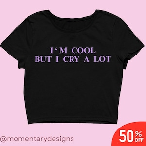 Y2K Black Crop Top – I&#39;m Cool But I Cry A Lot Graphic Tee for Women, Aesthetic Vintage Streetwear Short Sleeve T-Shirt - Y2K Trendy Crop Top
