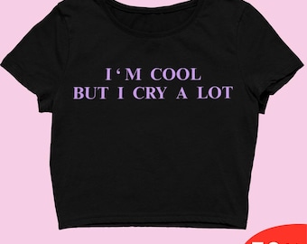 Y2K Black Crop Top – I'm Cool But I Cry A Lot Graphic Tee for Women, Aesthetic Vintage Streetwear Short Sleeve T-Shirt - Y2K Trendy Crop Top