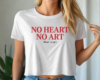 No Heart No Art Crop Top - Artist Graphic Tee - Creative Quote Y2K Crop