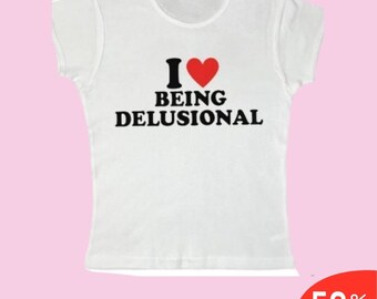 I Love Being Delisional Crop Top Trendy Y2k Crop Top Y2k Clothing Y2k Baby Tee Y2k Clothes,Funny Baby Tee Y2k Fashion Y2k Slogan Tee
