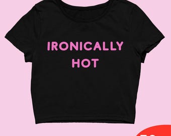 Ironisch genoeg hete crop-top – Y2K Baddie-T-shirt, zwart esthetisch shirt, sarcastische slogan T-shirt, grappige katoenen top voor outfit Gen Z meisjes -