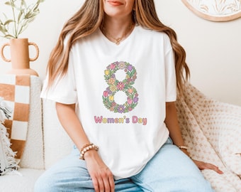 Womens Day Shirt - March 8 Floral Eight Design Tee - International Womens Day Gift - Feminist Shirt