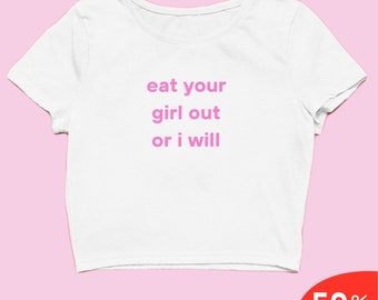 Eat Your Girl Out of I Will crop top baby-T-shirt Y2k kleding Y2k kleding Y2k mode Y2k slogan T-shirt grappig baby-T-shirt trendy Y2k crop top