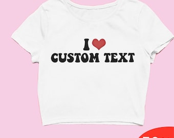 I Love Custom Crop Top, Personalized I Love Crop Top, I Heart Custom Crop Top,Custom I Love Crop Top, I Love Crop Top,I Love My Girlfriend