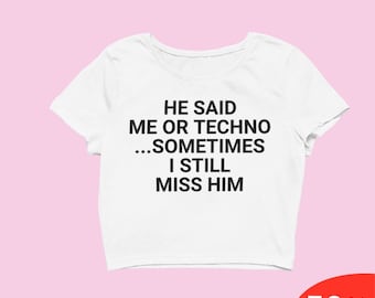 He Said Me Or Techno Y2k Crop Top Y2k Clothing Y2k Baby Tee Y2k Clothes Funny Baby Tee 2000s Clothing Y2k Fashion Y2k Slogan Tee