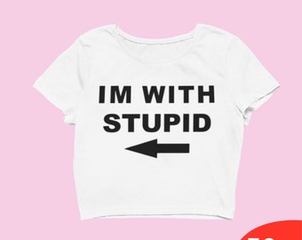 I With Stupid Crop Top Trendy Y2k Crop Top Y2k Clothing Y2k Baby Tee Y2k Clothes Funny Baby Tee 2000s Clothing Y2k Fashion Y2k Slogan Tee