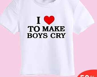 I Love To Make Boys Cry Crop Y2k Crop Top Y2k Clothing Y2k Baby Tee Y2k İnspired Shirt Funny Baby Tee 2000s Clothing Y2k Fashion