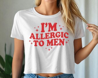 Funny Statement Shirt, I'm Allergic To Men Tee, Y2K Crop Top