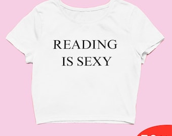 Reading Is Sexy Crop Top Trendy Y2k Crop Top Y2k Clothing Y2k Baby Tee Y2k Clothes Funny Baby Tee 2000s Clothing Y2k Fashion Y2k Slogan Tee