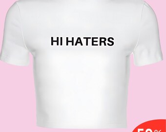 Hi Haters Crop Top Hi Haters Gothic T-Shirt Trendy Y2k Crop Top Y2k Clothing Y2k Fashion Y2k Graphic Baby Tee Funny Baby Tee Y2k Slogan Tee