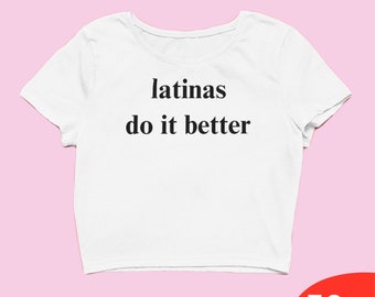 Latinas Do It Better Crop Trendy Y2k Crop Top,Y2k Clothing,Y2k Baby Tee,Y2k Clothes,Funny Baby Tee,2000s Clothing,Y2k Fashion,Y2k Slogan Tee