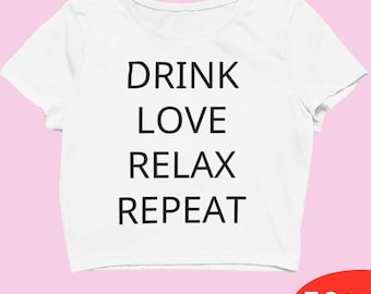 Drink Love Relax Repeat Y2K Crop Top ,White Skinny Fit Aesthetic Tee for Women, 2000s Streetwear Slogan Shirt, Summer Outfit,Trendy Crop Top