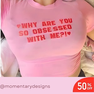 Warum bist du so besessen von mir? Crop Top Y2k Crop Top Y2k Kleidung Y2k Baby Tee Lustiges Baby Tee 2000er Jahre Kleidung Y2k Mode Y2k Slogan Tee