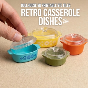 May include: Miniature retro casserole dishes in teal, yellow, orange, and green with clear lids. The teal dish has a floral design. The image includes the text "DOLLHOUSE 3D PRINTABLE STL FILES" and "RETRO CASSEROLE DISHES 1:12 Scale".