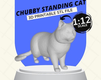 May include: A 3D printable STL file of a grey, chubby standing cat. The cat is on a white pedestal against a blue backdrop. The image includes the text "CHUBBY STANDING CAT 3D PRINTABLE STL FILE" and a "1:12 SCALE" label.