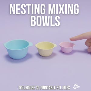 May include: Three pastel-colored nesting mixing bowls. The bowls are light blue, yellow, and pink. Each bowl has two small handles. The text "NESTING MIXING BOWLS" is at the top. The text "DOLLHOUSE 3D PRINTABLE STL FILES" is at the bottom.