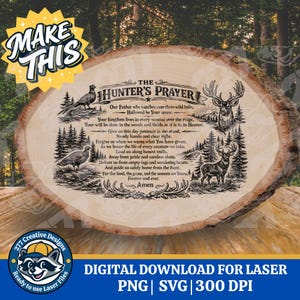 May include: A digital download for laser cutting featuring "The Hunter's Prayer" on a wood slice design. The design includes illustrations of deer, birds, and forest elements, with text of the prayer. The image also includes the text "Make This" and "Digital Download for Laser".