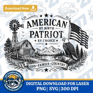 May include: Black and white graphic design with the text "AMERICAN BY BIRTH PATRIOT BY CHOICE." Features an eagle, American flag, barn, windmill, mountains, and the words "GOD FAMILY COUNTRY."