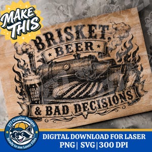 May include: A wooden sign with the text "BRISKET, BEER & BAD DECISIONS" and a vintage train illustration. The sign also features a beer glass, a rack of ribs, and flames. The words "MAKE THIS" are in a yellow starburst.