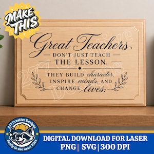 May include: A rectangular wooden plaque with the words "Great Teachers" in elegant script. The text continues with "Don't just teach the lesson. They build character, inspire minds, and change lives." Decorative floral elements frame the text.