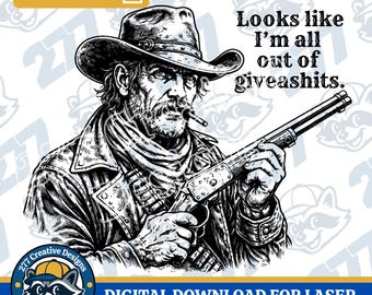 Western humor SVG PNG File for laser, cnc, Cricut, sublimation and more (Digital Download)