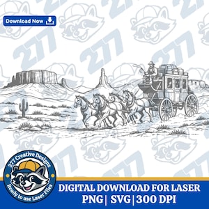 May include: Black and white illustration of a stagecoach pulled by four horses through a desert landscape. A driver sits atop the coach, holding reins. The image includes text: "Download Now" and "DIGITAL DOWNLOAD FOR LASER PNG | SVG | 300 DPI".